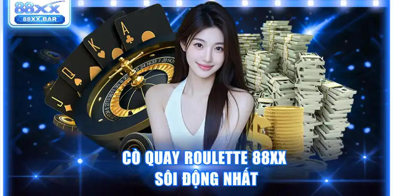 Cò quay roulette 88XX sôi động nhất