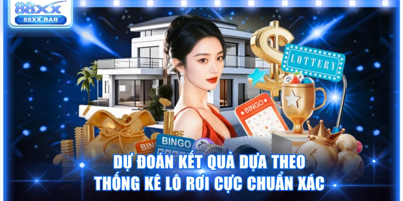 Dự đoán kết quả dựa theo thống kê lô rơi cực chuẩn xác