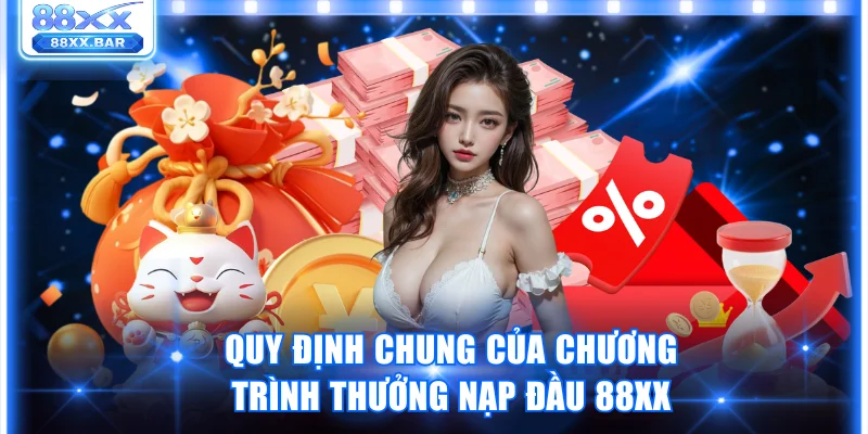Quy định chung của chương trình thưởng nạp đầu 88XX